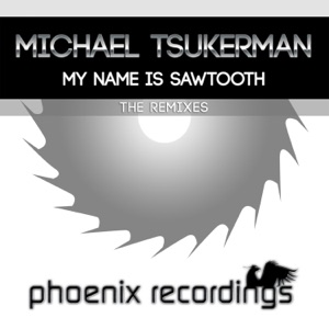 My Name Is Sawtooth (The Remixes) - Single