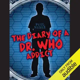 The Diary of a Dr Who Addict (Unabridged)