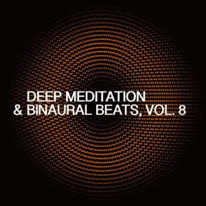 Deep Meditation & Binaural Beats, Vol. 8