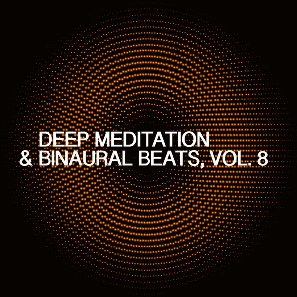 Deep Meditation & Binaural Beats, Vol. 8