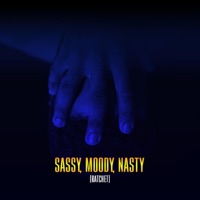 Sassy, Moody, Nasty (Ratchet) - Single - Ajay Stephens
