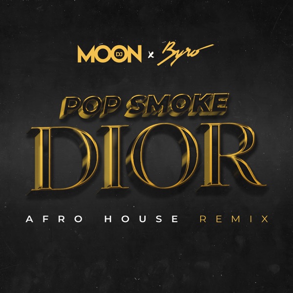 Dior (Afro House Remix) - Single - DJ Moon & Byro