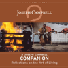 A Joseph Campbell Companion: Reflections on the Art of Living (The Collected Works of Joseph Campbell) (Unabridged) - Joseph Campbell, Robert Walter - editor & David Kudler - editor