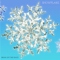 Snowflake - Single - Break Out The Crazy