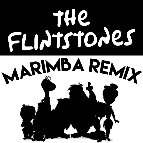 The Flintstones (Theme) [Marimba Remix]