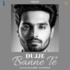 Dujje Banne Te - Single