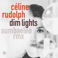 Dim Lights (Aumbaeleo RMX) - Single - Céline Rudolph
