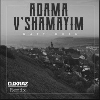 Adama V'shamayim (Remix) - Single - DJ Kraz