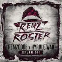 Never Die (feat. Hyrule War) — Remzcore