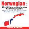 Norwegian: The Ultimate Beginners Learning Guide: Master the Fundamentals of the Norwegian Language (Unabridged) - Ingrid Aadland