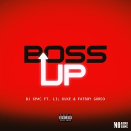 Boss Up (feat. Lil Duke & Fatboy Gordo) Dj 6pac