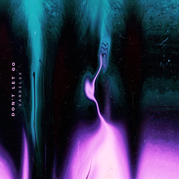 Don't Let Go - Single