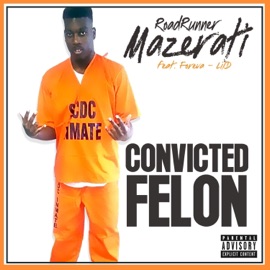 Convicted Felon Road Runner Mazerati & Foreva-Lil D