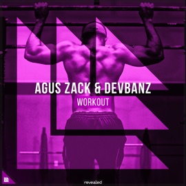Workout (Extended Mix) Agus Zack, Devbanz & Revealed Recordings