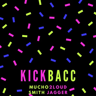 KickBacc (feat. Mucho2Loud) - Single