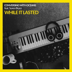 While It Lasted (feat. Soren Bryce)