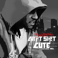 Ain't Sh!t Cute (feat. Mel) - Single - J-Kidd
