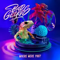 Where Were You — Bad Geckos