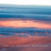 Brighter Days (feat. Ross Burns) - Single - Hubbs