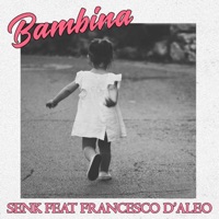 Bambina (feat. Francesco D'Aleo) - Single - Senk