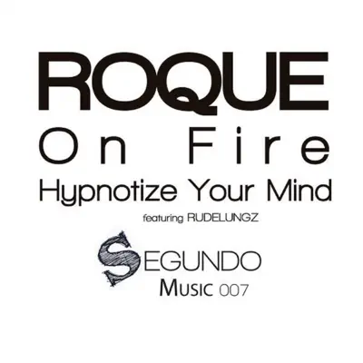 Listen to Hypnotize Your Mind / On Fire - Single by Roque