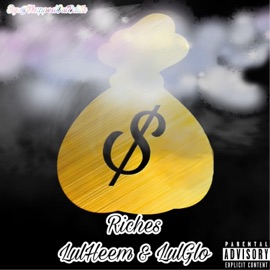 Riches (feat. Lul Heem) Lul Glo
