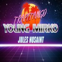 Trapitango (feat. Nosaint & Jules) - Single - Young Mirko