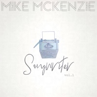 Songwriter, Vol. 1 (Acoustic) - EP - Mike Mckenzie