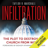 Infiltration: The Plot to Destroy the Church from Within (Unabridged)