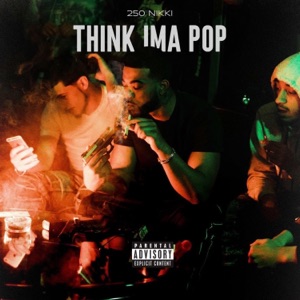 Think Ima Pop