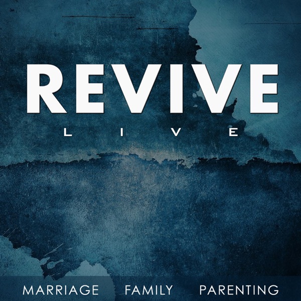 REVIVE - Marriage, Family, Parenting REVIVE - Marriage, Family, Parenting