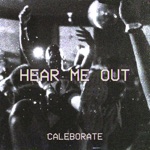Caleborate - Hear Me Out