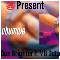 Ubumwe (feat. MB Data) - Single - Don Brighter