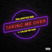 Taking Me Over (feat. Caleb Nathan) - Single - Melanated God