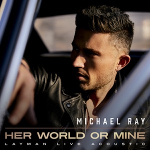 Her World Or Mine (Layman Live Acoustic) - Single