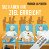 Sie haben ihr Ziel erreicht - Friedrich Kalpenstein