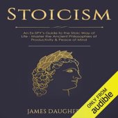 Stoicism: An Ex-SPY’s Guide to the Stoic Way of Life - Master the Ancient Philosophies of Productivity & Peace of Mind: Spy Self-Help, Volume 9 (Unabridged)
