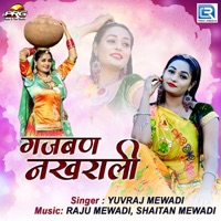 Gajban Nakhrali - Single - Yuvraj Mewadi