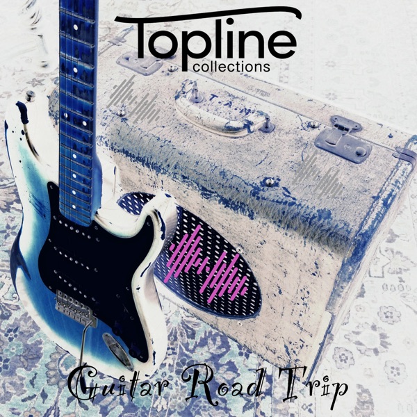 Topline Collections: Guitar Road Trip