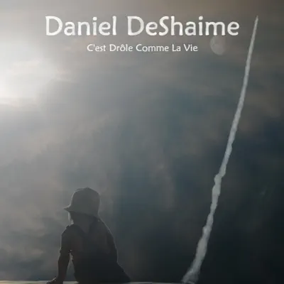 C'est Drôle Comme La Vie - Daniel Deshaime C'est Drôle Comme La Vie - Daniel Deshaime