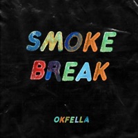 Smoke Break - Single - Okfella
