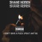 I Don't Give a Fuck (feat. Ant B) - Shane Noren lyrics