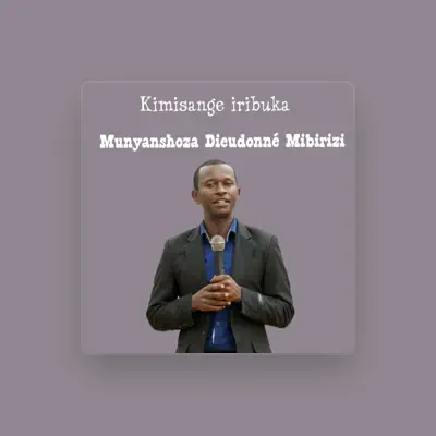 Listen to Munyanshoza Dieudonné Mibirizi, watch music videos, read bio, see tour dates & more!