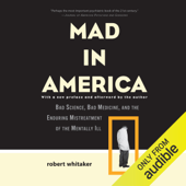Mad in America: Bad Science, Bad Medicine, and the Enduring Mistreatment of the Mentally Ill (Unabridged) - Robert Whitaker Cover Art