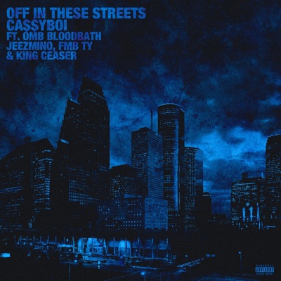 Off in These Streets (feat. OMB Bloodbath, Jeezmino, FMB Ty & King Ceaser) - Single