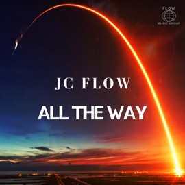 All the Way JC Flow