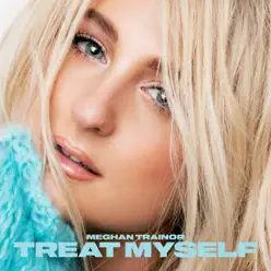 TREAT MYSELF - Meghan Trainor