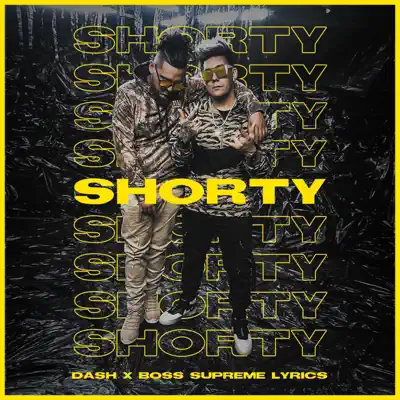 Listen to Shorty - Single by Dash & Boss Supreme Lyrics