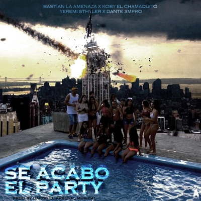 Se Acabo el Party (feat. Koby el Chamaquito, Yeremi Sthyler & Dante 3mpro) - Single