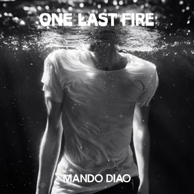 One Last Fire - Single - Mando Diao